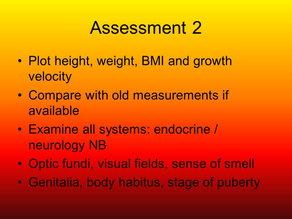 Assessment 2 Plot height, weight, BMI and growth velocity Compare with old measurements if